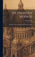 Die Finanzen Mexikos: Nach den Neusten Amtlichen und Sonstigen Quellen 1020852682 Book Cover