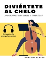 Diviértete al chelo: 20 Canciones originales y divertidas (Spanish Edition) B087FJD6S7 Book Cover