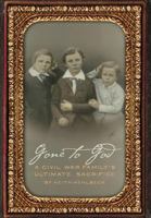 Gone to God: A Civil War Family's Ultimate Sacrifice 193576618X Book Cover