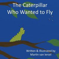 The Caterpillar Who Wanted to Fly 0473354942 Book Cover