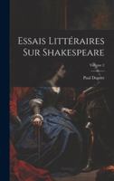 Essais Littraires Sur Shakespeare; Volume 2 0274765950 Book Cover