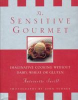 The Sensitive Gourmet: Imaginative Cooking Without Dairy, Wheat or Gluten 0722537131 Book Cover