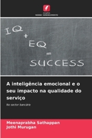 A inteligência emocional e o seu impacto na qualidade do serviço: No sector bancário 6205939878 Book Cover