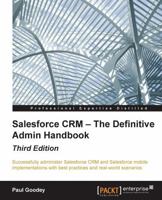 Salesforce CRM: The Definitive Admin Handbook