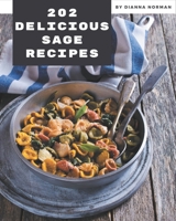 202 Delicious Sage Recipes: Cook it Yourself with Sage Cookbook! B08PX7DD9R Book Cover