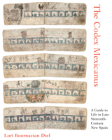 The Codex Mexicanus: A Guide to Life in Late Sixteenth-Century New Spain 1477316736 Book Cover