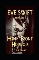 Eve Swift and the Home Front Horror (The Eve Swift Wartime Mysteries) B0CNLNLL8Q Book Cover