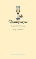 Champagne: A Global History 1861898576 Book Cover