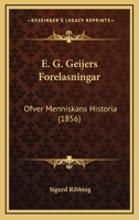 E. G. Geijers Forelasningar: Ofver Menniskans Historia (1856) 1168113636 Book Cover