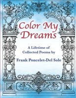 Color My Dreams: A Lifetime of Collected Poems B0946S3R4C Book Cover