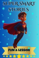 Super smart stories for kids 7-12: Inspiring and Fun Stories That Teach Important Lessons (Smart kids collection) B0F44HGXZL Book Cover