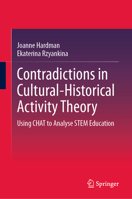 Contradictions in Cultural-Historical Activity Theory: Using CHAT to Analyse STEM Education 3032286492 Book Cover