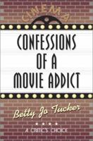 Confessions of a Movie Addict 1587360853 Book Cover