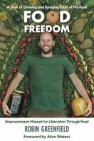 Food Freedom: A Year of Growing and Foraging 100% of My Food B0D715HT91 Book Cover