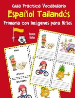 Guia Practica Vocabulario Espa�ol Tailand�s Primaria con Im�genes para Ni�os: Espanol Tailandes vocabulario 200 palabras m�s usadas A1 A2 B1 B2 C1 C2 1070346209 Book Cover