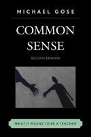Common Sense: What It Means to Be a Teacher, 2nd Edition 1475807597 Book Cover