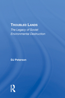 Troubled Lands: The Legacy Of Soviet Environmental Destruction 0367212129 Book Cover