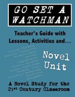 Go Set a Watchman Teacher's Guide with Lessons, Activities and Novel Study: Common Core State Standards Aligned 0692513876 Book Cover