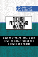 The High Performance Manager: 7 Secrets to Tap the Maximum Potential of Your Team 1722507438 Book Cover