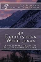 40 Encounters With Jesus: Encouraging Thoughts From Powerful Moments 1523343397 Book Cover