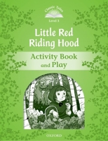 Classic Tales: Level 3: Little Red Riding Hood Activity Book & Play 0194239314 Book Cover