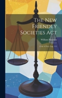 The New Friendly Societies Act: 13 & 14 Vict. Cap. 115 1022087819 Book Cover