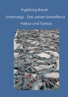 Unterwegs - Das Leben betreffend: Haikus und Tankas 3695712848 Book Cover