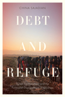 Debt and Refuge: Syrian Farmworkers and the Politics of Displacement in Lebanon (Stanford Studies in Middle Eastern and Islamic Societies and) 1503647609 Book Cover