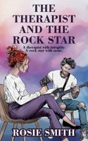 The Therapist and the Rock Star: A therapist with integrity. A rock star with none. 1805415204 Book Cover