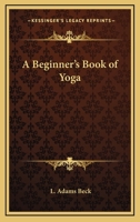 A Beginner's Book of Yoga 1430441534 Book Cover