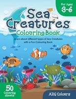 Sea Creatures Colouring Book For Ages 3-6: Learn about different types of Sea Creatures with a Fun Colouring Book B08LRXSZC5 Book Cover