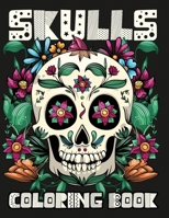 Skulls Coloring Book: An Stress Relieving Adult Coloring Book filled with detailed Sugar Skulls For Relaxation B08FNHB6V3 Book Cover