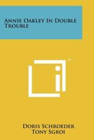 Annie Oakley in Double Trouble B000BSI19I Book Cover