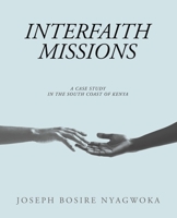 Interfaith Missions: A Case Study in the South Coast of Kenya 1665775416 Book Cover