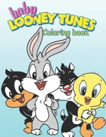 Baby Looney Tunes Coloring Book: Looney Tunes Coloring Book B092PJ99MM Book Cover