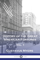 History of the Great American Fortunes, Vol 1 1789875587 Book Cover