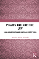Pirates and Maritime Law: Legal Constructs and Cultural Perceptions 1041131585 Book Cover