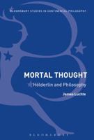 Mortal Thought: Hölderlin and Philosophy 147423819X Book Cover