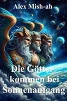 Die Götter kommen bei Sonnenaufgang: Die Prophezeiung von Era Cosmon (German Edition) B0DYNW7JNZ Book Cover