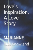 Love's Inspiration, A Love Story: Marianne B0BSKYSDBS Book Cover