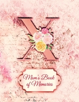 X: Mom's Book of Memories: A Monogrammed Set of Memory Enhancers to Help your Mother or Grandmother Remember Their Lives 1710057319 Book Cover