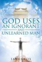 God Uses an Ignorant and Unlearned Man 1635257891 Book Cover