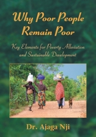 Why Poor People Remain Poor: Key Elements for Poverty Alleviation and Sustainable Development 1038334268 Book Cover