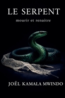 Le Serpent: Mourir et Renaître (French Edition) B0GHWPX1J4 Book Cover
