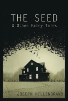 The Seed & Other Fairy Tales 149368356X Book Cover