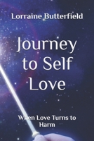 Journey to Self Love...: When Love Turns to Harm B0863RRZWL Book Cover