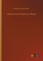 Letters From A Railway Official 3752339462 Book Cover