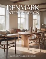Denmark Interior Design: Clarity, Craft, and Everyday Grace B0G3PXMZC3 Book Cover