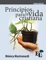 Principios para la Vida Cristiana : Curso B?sico de la Escuela de Liderazgo 1635800242 Book Cover