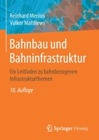 Bahnbau und Bahninfrastruktur : Ein Leitfaden Zu Bahnbezogenen Infrastrukturthemen 3658277327 Book Cover